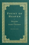 Fount of Heaven -  Prayers of the Early Church
